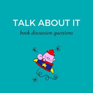 Talk About It Book Discussion Questions